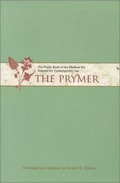 book cover of The Prymer : the Prayer Book of the Medieval era Adapted for Contemporary Use by Robert E. Webber
