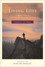 book cover of Living love : a modern edition of Treatise on the love of God by Francis de Sales