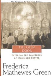 book cover of The Open Door: Entering the Sanctuary of Icons and Prayer by Frederica Mathewes-Green