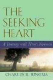 book cover of The Seeking Heart: A Journey With Henri Nouwen by Charles Ringma