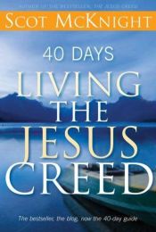 book cover of 40 Days Living the Jesus Creed by Scot McKnight