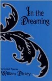 book cover of In the Dreaming by William Dickey