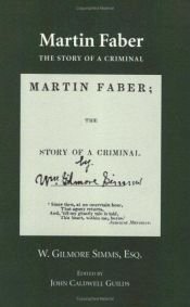 book cover of Martin Faber: The Story of a Criminal with "Confessions of a Murderer" (Arkansas Simms) by William Gilmore Simms