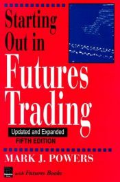 book cover of Start Out In Futures Trading: Updated and Expanded by Mark J. Powers