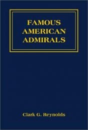 book cover of Famous American admirals by Clark G. Reynolds