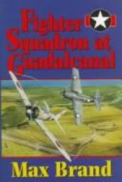 book cover of Fighter Squadron at Guadalcanal by Max Brand