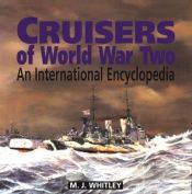 book cover of Cruisers of World War Two: An International Encyclopedia by M. J. Whitley