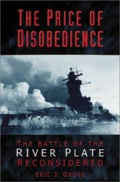 book cover of The Price of Disobedience: The Battle of the River Plate Reconsidered by Eric Grove