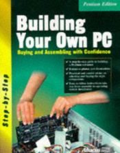 book cover of Building your own PC : buying and assembling with confidence by Arnie Lee