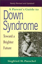 book cover of A Parent's Guide to Down Syndrome : Toward a Brighter Future, Revised Edition by Siegfried M. Pueschel