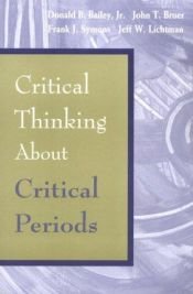 book cover of Critical Thinking About Critical Periods by Donald B. Bailey