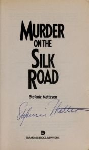 book cover of Murder On The Silk Road by Stefanie Matteson