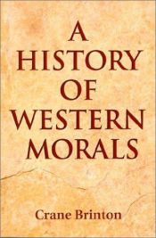 book cover of A history of Western morals by Crane Brinton