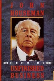 book cover of Unfinished Business: Memoirs: 1902-1988 by John Houseman