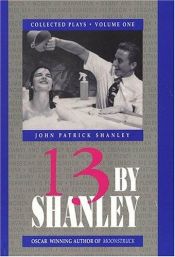 book cover of 13 by Shanley by John Patrick Shanley