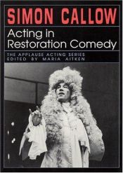 book cover of Acting in Restoration Comedy (Applause Acting Series) by Simon Callow