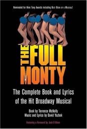 book cover of The Full Monty - The Complete Book and Lyrics of the Hit Broadway Musical by Terrence McNally