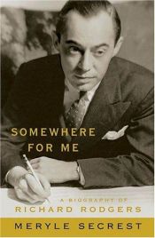 book cover of Somewhere for Me - A Biography of Richard Rodgers by Meryle Secrest