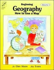 book cover of Beginning Geography : How to Use a Map by Jo Ellen Moore