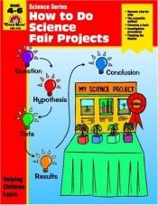 book cover of How to Do Science Fair Projects (Grades 4-6) by Jill Norris