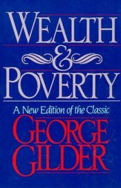 book cover of Wealth and Poverty (#06607) by George Gilder