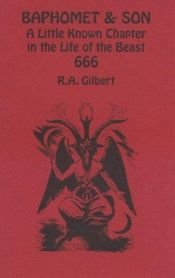 book cover of Baphomet and Son: A Little Known Chapter in the Life of 666 by R. A. Gilbert