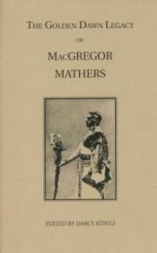 book cover of The Golden Dawn Legacy of MacGregor Mathers (Golden Dawn Studies No 23) by S L Mac Gregor Mathers