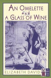 book cover of An Omelette and a Glass of Wine (Cook's Classic Library) by Elizabeth David