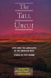 book cover of The Tall Uncut by Pete Fromm