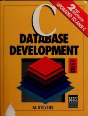 book cover of C Database Development by Al Stevens