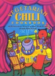 book cover of The Vegetarian Chili Cookbook: 80 Deliciously Different One-Dish Meals by Robin Robertson