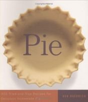 book cover of Pie 300 Tried-And-True Recipes for Delicious Homemade Pie by Ken Haedrich