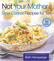 book cover of Not your mother's slow cooker recipes for two by Beth Hensperger