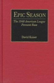 book cover of Epic season : the 1948 American League pennant race by David Kaiser