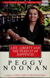 book cover of Life, Liberty and the Pursuit of Happiness by Peggy Noonan