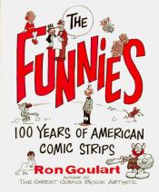 book cover of Funnies: 100 Years of American Comic Strips, The by Ron Goulart