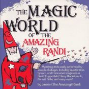 book cover of The Magic World of the Amazing Randi by جيمس راندي