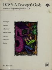 book cover of DOS 5: A Developer's Guide : Advanced Programming Guide to DOS by Al Williams