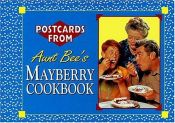 book cover of Postcards from Aunt Bee's Mayberry Cookbook by Jim Clark