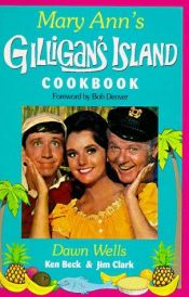 book cover of Mary Ann's Gilligan's Island Cookbook by Dawn Wells|Jim Clark|Ken Beck