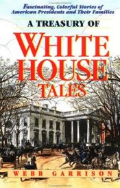 book cover of A Treasury of White House Tales by Webb B Garrison