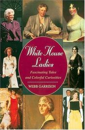 book cover of White House Ladies by Webb B Garrison