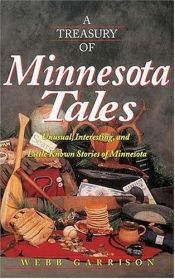 book cover of A Treasury of Minnesota Tales : Unusual, Interesting, and Little-Known Stories of Minnesota (Stately Tales) by Webb B Garrison