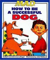 book cover of Mad's råd för att bli en duktig hund by Larry Siegel