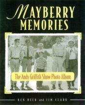 book cover of Mayberry Memories: The Andy Griffith Show Photo Album by Jim Clark