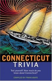 book cover of Connecticut Trivia by Frank Abate