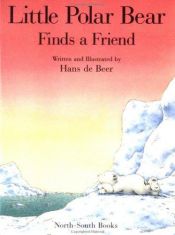 book cover of Little Polar Bear Finds a Friend OP (New tiny treasures) by North-South Staff