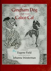 book cover of The Gingham Dog & the Calico Cat by Eugene Field