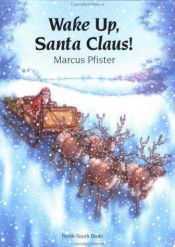 book cover of Wake up, Santa Claus! by Marcus Pfister