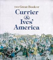 book cover of The great book of Currier & Ives' America by Walton Rawls